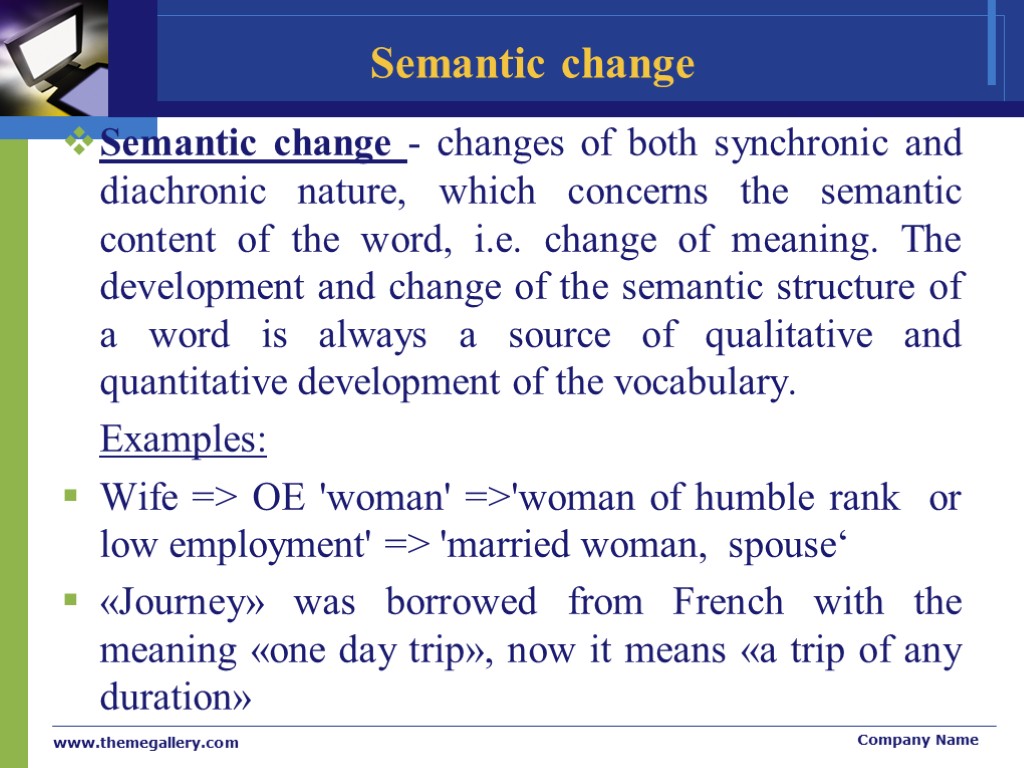 Semantic change Semantic change - changes of both synchronic and diachronic nature, which concerns
